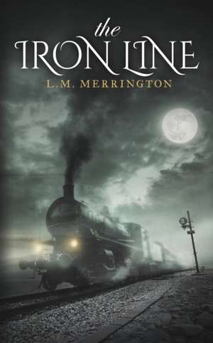 The Iron Line de L. M. Merrington