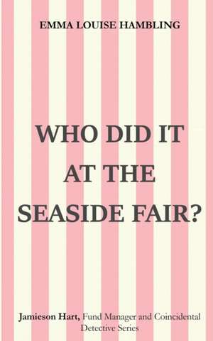 Who Did It at the Seaside Fair? de Emma Louise Hambling