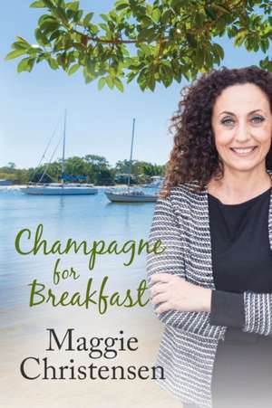 Champagne for Breakfast de Maggie Christensen