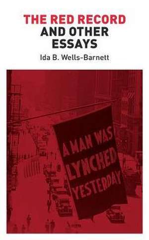 The Red Record and Other Essays de Ida B Wells-Barnett