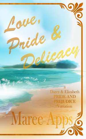 Love, Pride & Delicacy de Maree Apps