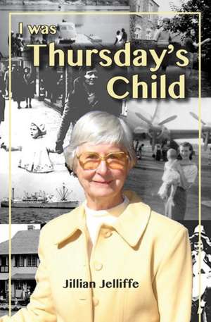 I was Thursday's Child de Jillian Jelliffe