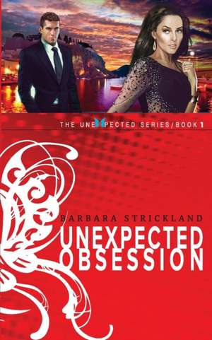 Unexpected Obsession de Barbara Strickland