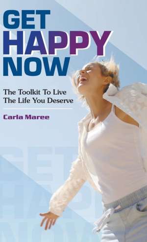 Get happy now de Carla Maree