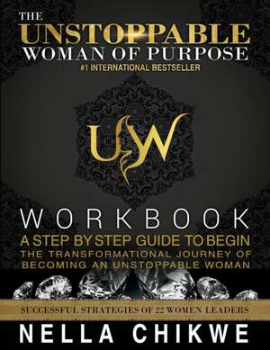 The Unstoppable Woman Of Purpose Workbook de Chikwe Nella