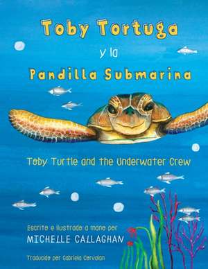 Toby Turtle and the Underwater Crew de Callaghan Michelle