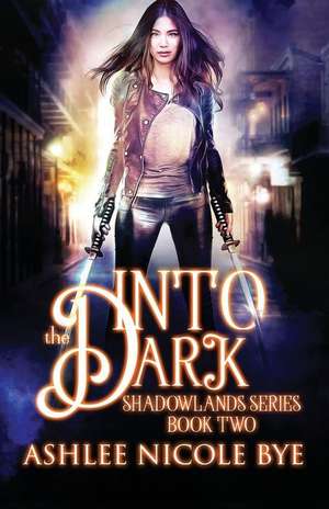 Into the Dark de Ashlee Nicole Bye