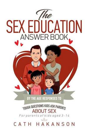 The Sex Education Answer Book de Cath Hakanson