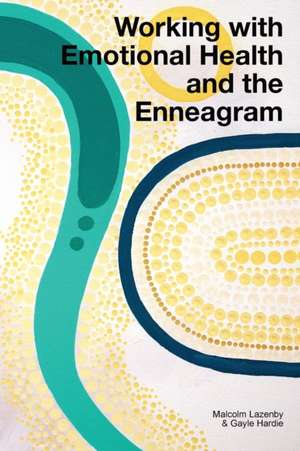 Working with Emotional Health and the Enneagram de Malcolm Lazenby