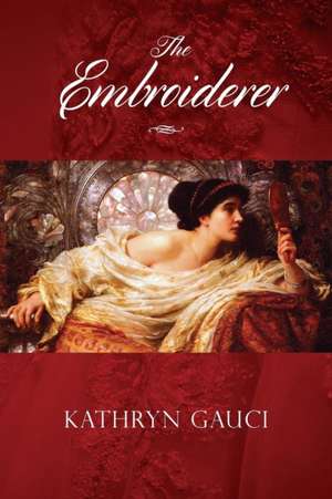 The Embroiderer de Kathryn Gauci