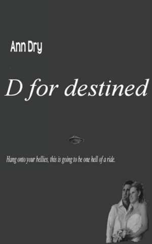 D for destined de Ann Dry