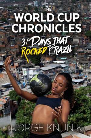 The World Cup Chronicles de Jorge Knijnik