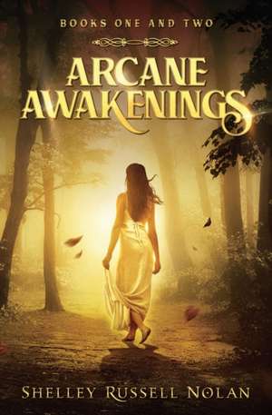 Arcane Awakenings Books One and Two de Shelley Russell Nolan