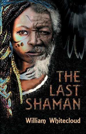 The Last Shaman de William Whitecloud