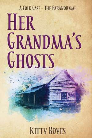 Her Grandma's Ghosts de Kitty Boyes