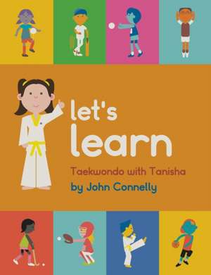 Let's Learn Taekwondo with Tanisha de John Connelly