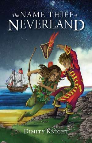 The Name Thief of Neverland de Dimity Knight