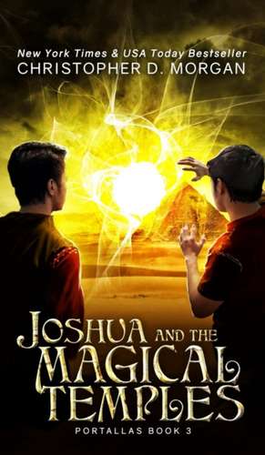 Joshua and the Magical Temples de Christopher D Morgan