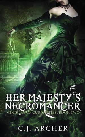 Her Majesty's Necromancer de C. J. Archer