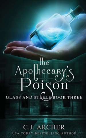 The Apothecary's Poison de C. J. Archer