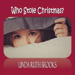 Who stole Christmas? de Linda Ruth Brooks