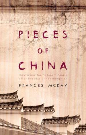 McKay, F: Pieces of China de Frances McKay