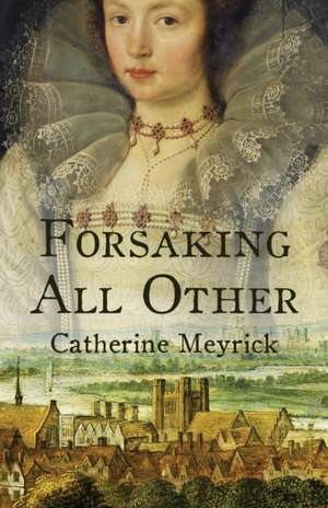 Forsaking All Other de Catherine Meyrick