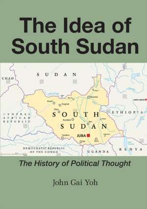 The Idea of South Sudan de John Gai Yoh