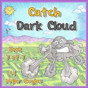 Catch Dark Cloud: Book 7 of 7 - 'adventures of the Brave Seven' Children's Picture Book Series, for Children Aged 3 to 8. de Myler Hughes