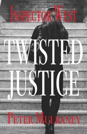 Twisted Justice de Peter Mulraney