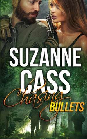 Chasing Bullets de Suzanne Cass