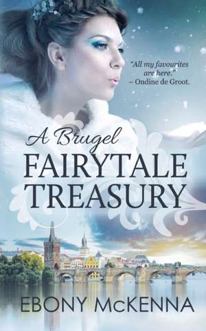 A Brugel Fairytale Treasury de Ebony Mckenna