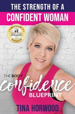 The Strength Of A Confident Woman de Tina Horwood