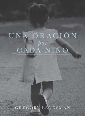 UNA ORACION por CADA NIN¿O de Gregory Landsman