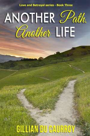 Another Path, Another Life de Gillian Du Caurroy