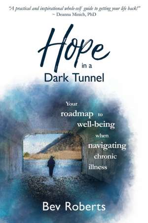 Hope in a Dark Tunnel de Bev Roberts