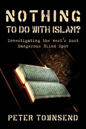 Nothing to Do with Islam? de Townsend Peter