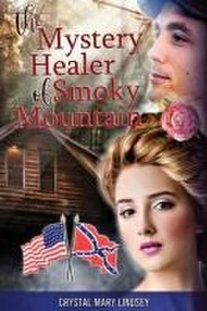 The Mystery Healer of Smoky Mountain: Inspirational Christian Romance de Crystal Mary Lindsey