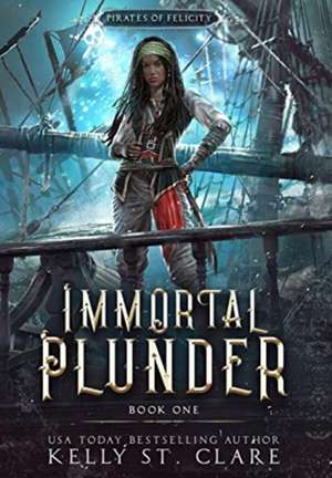 Immortal Plunder de Kelly St Clare