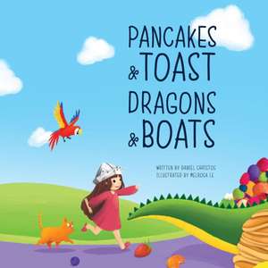 Pancakes and Toast Dragons and Boats de Daniel Christos