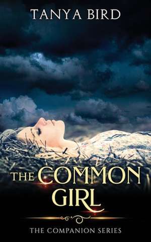 The Common Girl de Tanya Bird