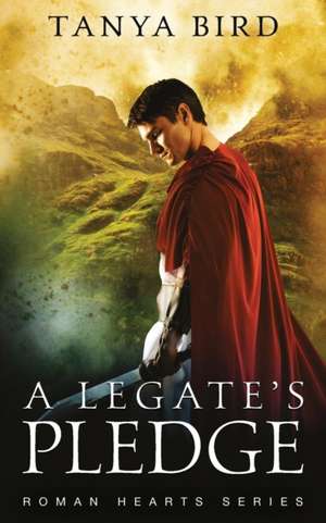 A Legate's Pledge de Tanya Bird