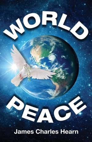 World Peace de James Charles Hearn