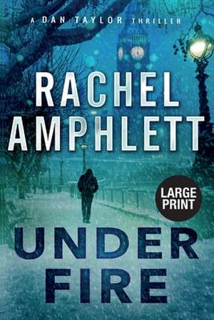 Under Fire de Rachel Amphlett