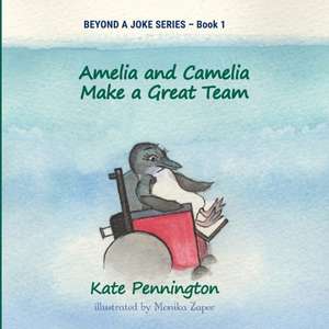 Amelia and Camelia Make a Great Team de Kate Pennington