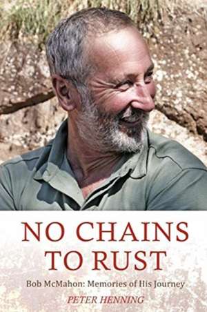 No Chains to Rust de Peter Ian Henning
