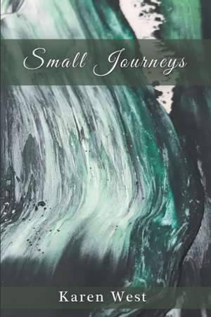 Small Journeys de Karen J West