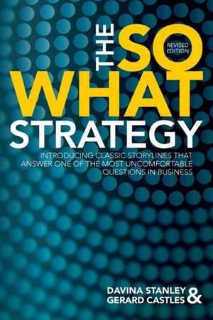 The So What Strategy Revised Edition de Davina Stanley