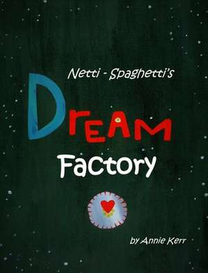 Netti-Spaghetti's Dream Factory de Annie S Kerr