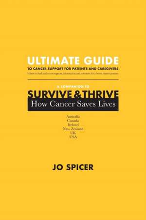 Ultimate Guide to Cancer Support for Patients and Caregivers de Jo Spicer